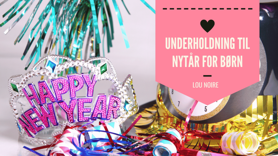 Underholdning til nytår for børn - Lou Noire
