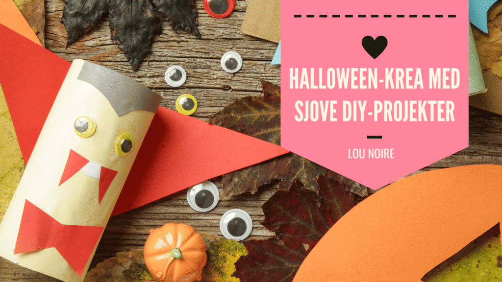 Halloween-krea - Sjove DIY-projekter for børn - Lou Noire
