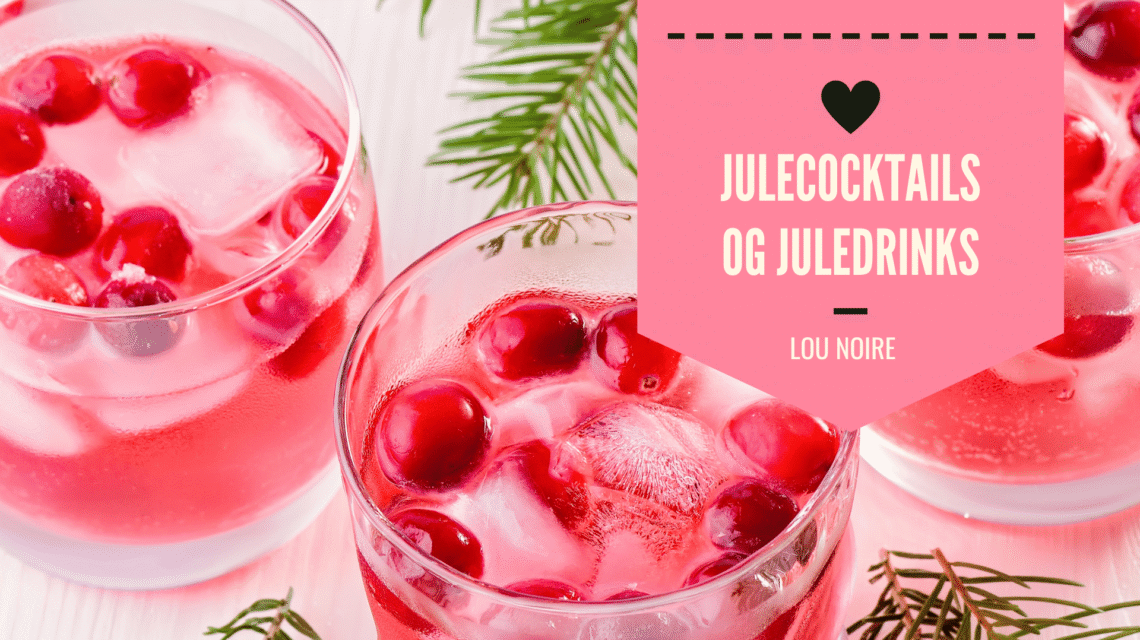 Lækre julecocktails og juledrinks - Lou Noire