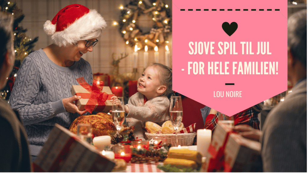 Spil til jul - der samler hele familien - Lou Noire