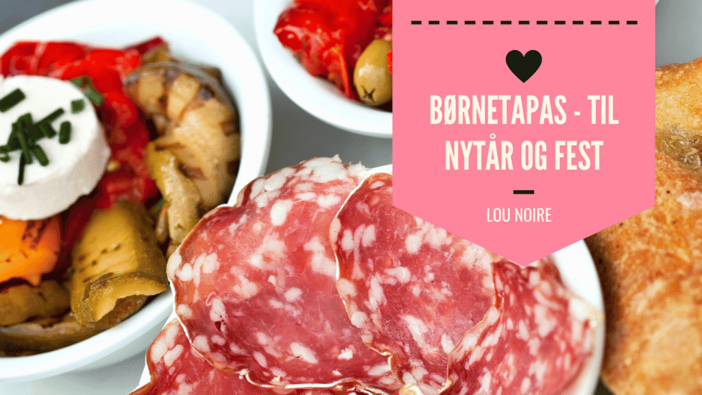 Børnetapas - til nytår, til fest eller til fødselsdag - Lou Noire