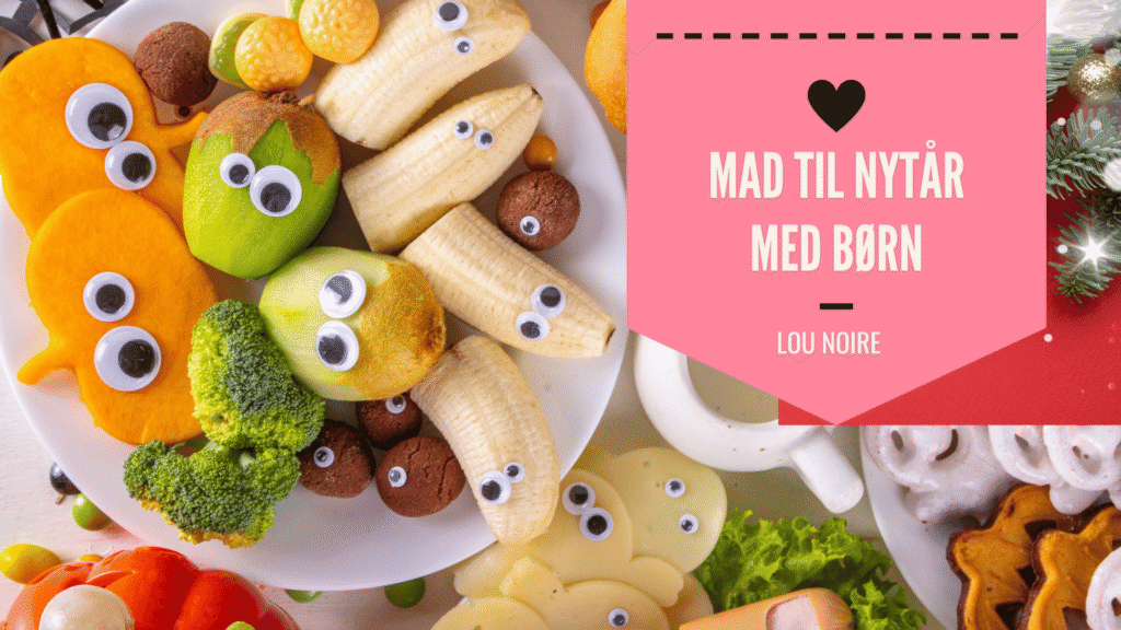 Mad til nytårsaften med børn - 7 gode ideer - Lou Noire