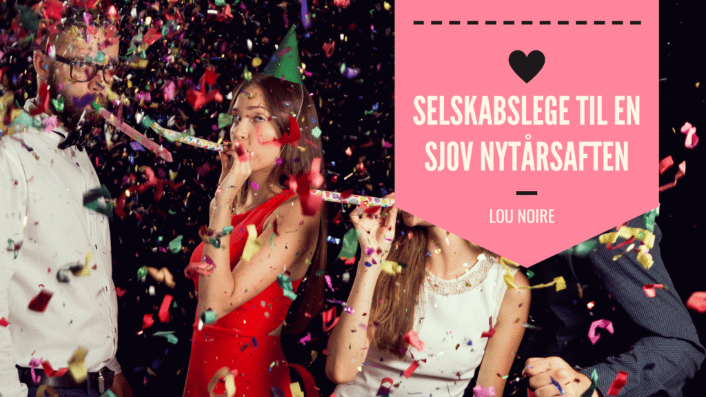 Selskabslege til nytår - sjove lege til nytårsaften - Lou Noire