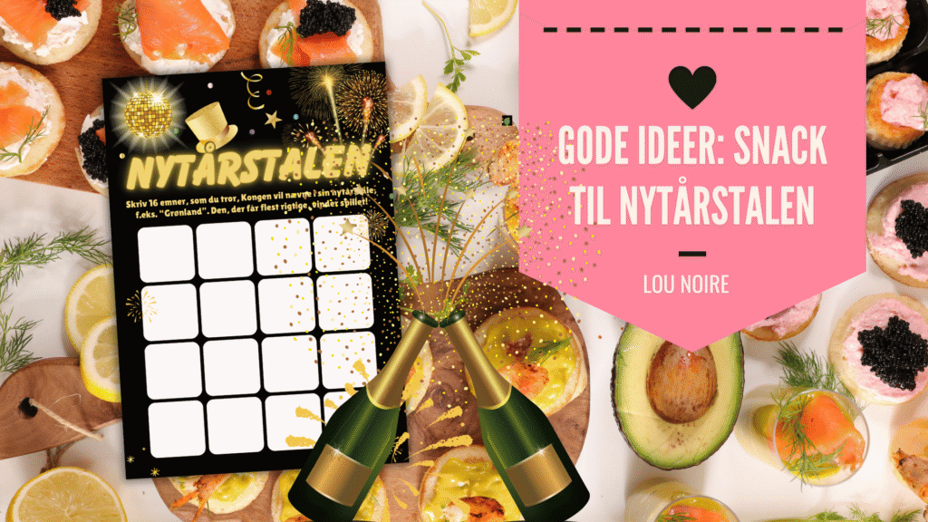 Snack til nytårstalen - masser af gode ideer - Lou Noire