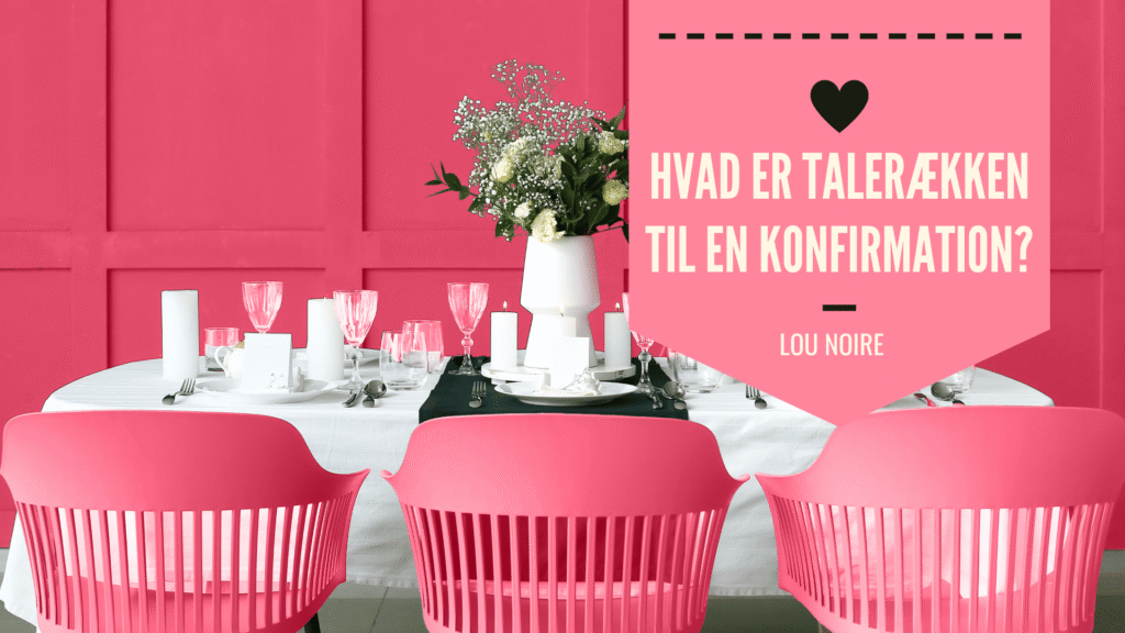 Hvad er talerækken til en konfirmation? - Lou Noire