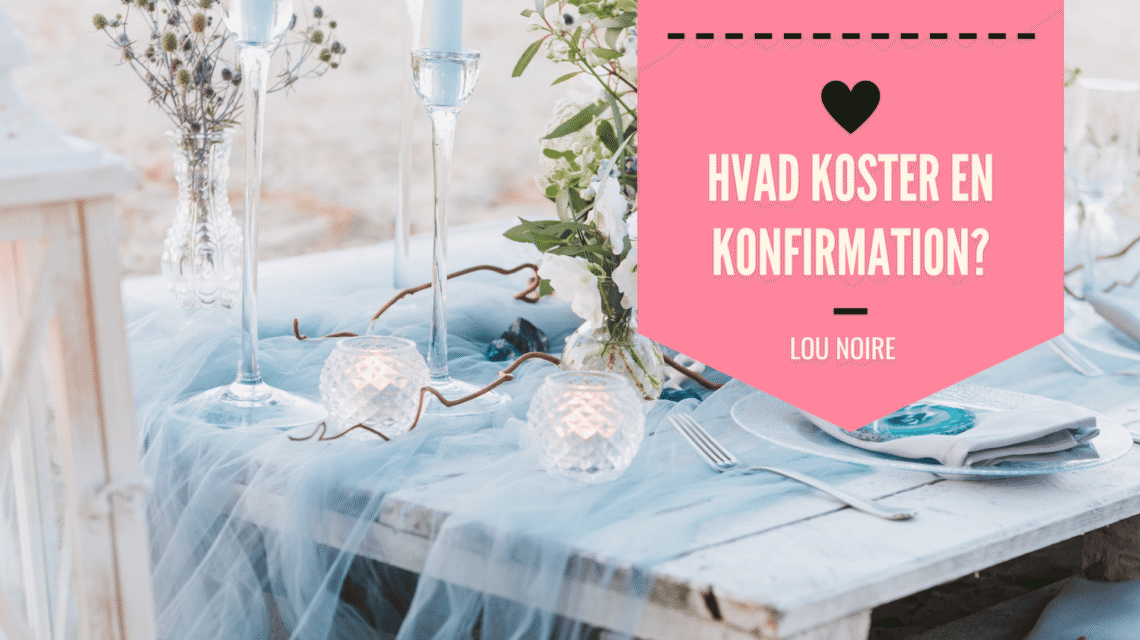 Hvad koster det at holde en konfirmation? - Lou Noire