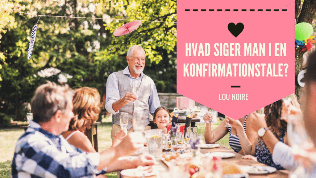 Hvad skal man sige i en konfirmationstale? - Lou Noire