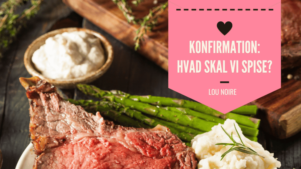 Hvad skal man spise til en konfirmation? - Lou Noire