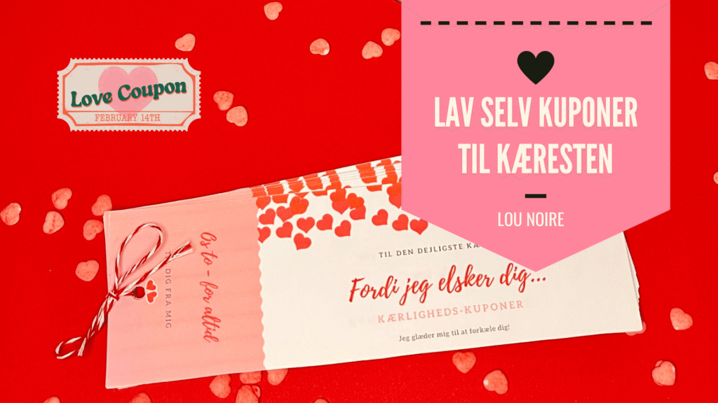 Lav selv kuponer til kæresten - Lou Noire