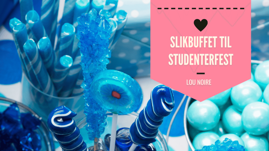 Slikbuffet til studenterfest og studentervogn - et sjovt indslag - Lou Noire