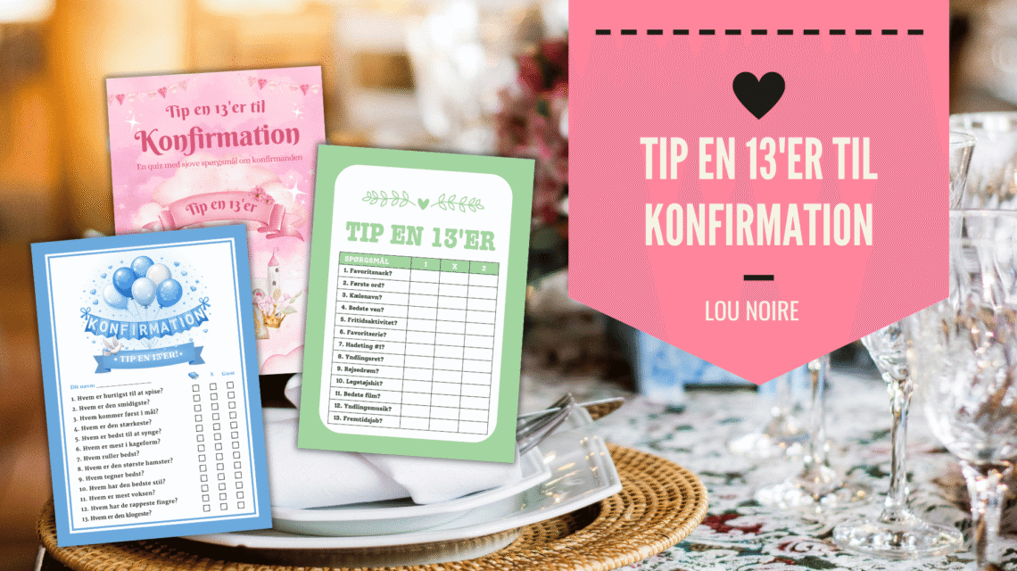 Tip en 13'er til konfirmation - tre sjove ideer - Lou Noire